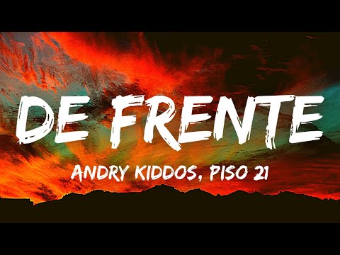 Andry Kiddos, Piso 21 - De Frente - Letra/Lyrics
