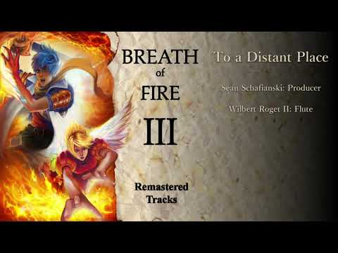 Remastered Tracks: Breath of Fire III: 07 To a Distant Place