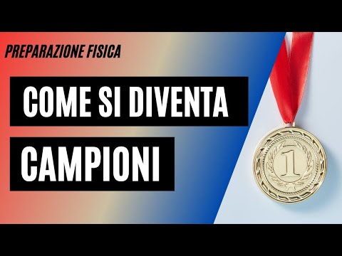 Come si diventa campioni?