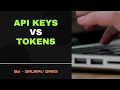 Api Keys Vs Token
