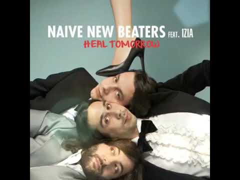 Naive New Beaters feat  Izia - Heal Tomorrow.