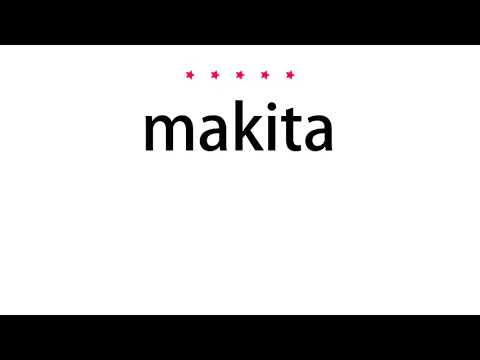 How to pronounce makita - Vocab Today