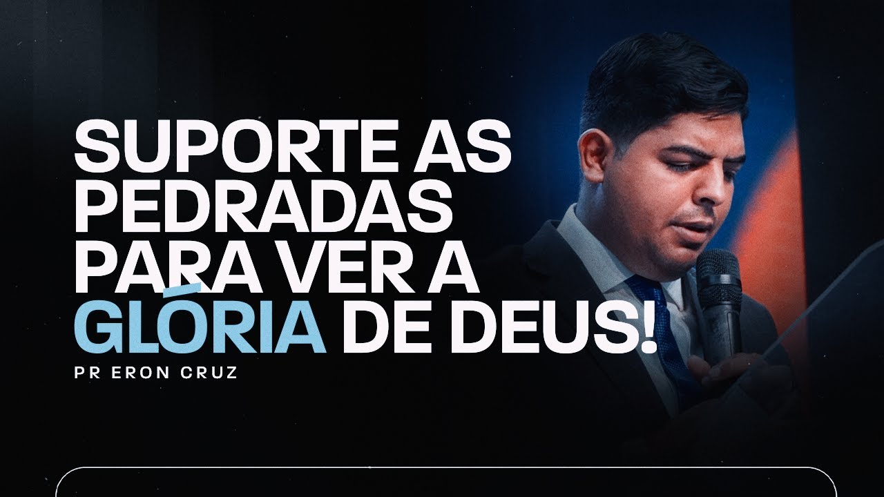 Suporte as pedradas para ver a glória de Deus | Pr. Eron Cruz