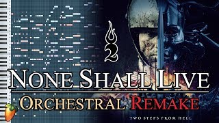 Two Steps From Hell - &quot;None Shall Live&quot; | Orchestral Remake in FL Studio