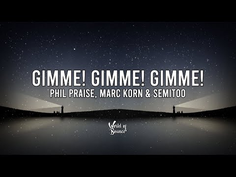 Phil Praise, Marc Korn & Semitoo - Gimme! Gimme! Gimme!