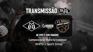 MIXTO x Sport Sinop - AO VIVO e com Imagens - Campeonato Mato-Grossense 2026
