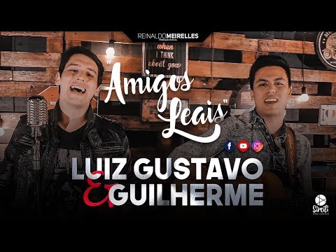 Amigos Leais - Luiz Gustavo & Guilherme
