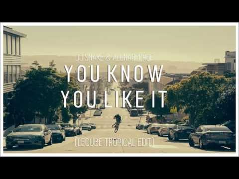 DJ Snake & AlunaGeorge - You Know You Like It (LeCube Tropical Edit) [FREE DOWNLOAD]