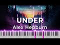 Alex Hepburn - Under Piano Cover [FREE MIDI]