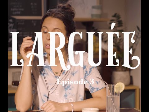 LARGUEE LA SERIE - EPISODE 3