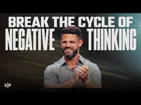 Break The Cycle Of Negative Thinking | Steven Furtick