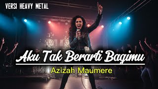 Download lagu Aku Tak Berarti Bagimu - Azizah Maumere | Cover versi Rock, Heavy Metal mp3 Download lagu Aku Tak Berarti Bagimu - Azizah Maumere | Cover versi Rock, Heavy Metal mp3