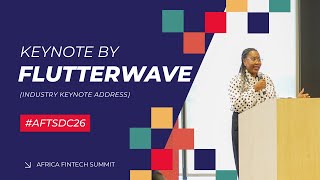 Industry Keynote Address By Flutterwave | #AFTSDC26