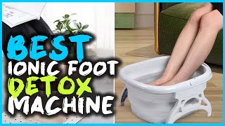 Best Ionic Foot Detox Machine To Buy In 2021