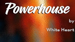 Powerhouse by White Heart