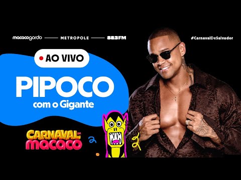 LÉO SANTANA AO VIVO - PIPOCO COM O GIGANTE NO CARNAVAL DE SALVADOR - CARNAVAL DA MACACO 2026
