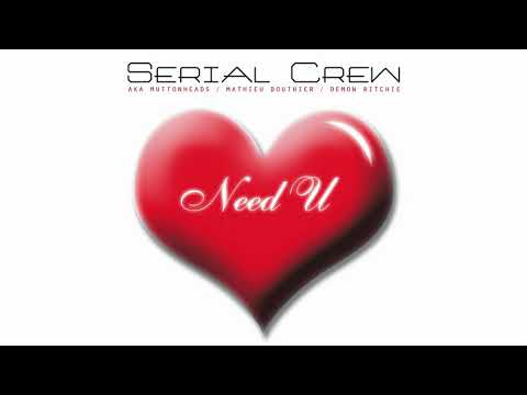 Serial Crew - Need U (Muttonheads Remix)