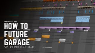 Video thumbnail for How to Future Garage with Endorphin Sample Pack by Ghost Syndicate Audio