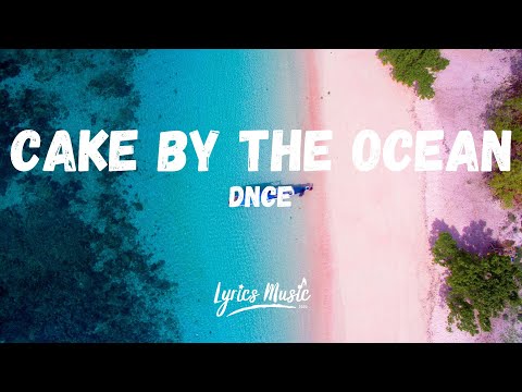 DNCE - Cake By The Ocean (Lyrics)