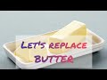 Let's Replace BUTTER || Alternative to BUTTER || Substitute for BUTTER