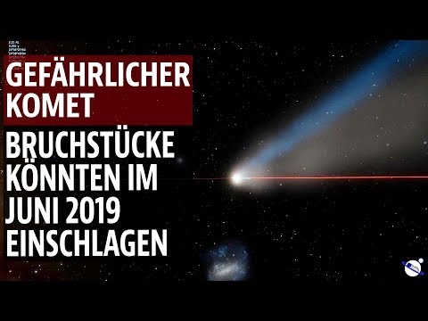 Dangerous comet - fragments could hit Earth in June 2019