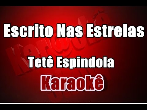 Escrito Nas Estrelas - Tetê Espindola - Karaokê