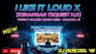 Download lagu I LIKE IT LOUD X KENANGAN TERINDAH ( REQUEST H.D) FUNKOT GOLDEN CROWN 2025 - OKACOOL V2 mp3