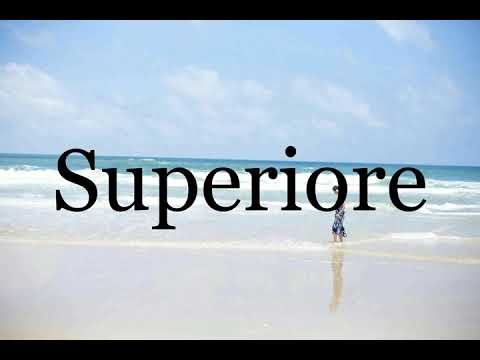 How To Pronounce Superiore🌈🌈🌈🌈🌈🌈Pronunciation Of Superiore