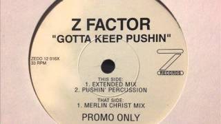 Z Factor - Gotta Keep Pushin' (Extended Mix)