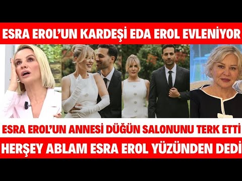 ESRA EROL'UN KARDEŞİ EDA EROL EVLENİYOR ANNESİ NİKAH SALONUNU TERK ETTİ NECLA EROL AĞLADI DÜĞÜN