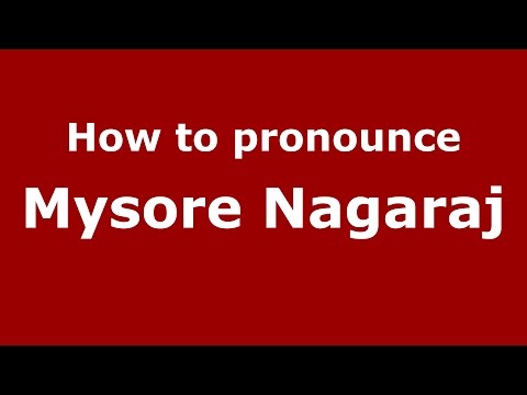How to pronounce Mysore Nagaraj