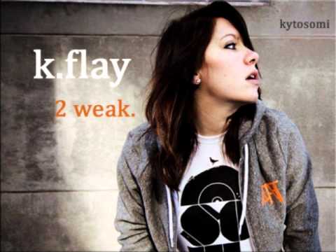k.flay - 2 weak