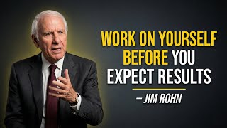 Work on YOURSELF Before You Expect Results | Jim Rohn Motivation