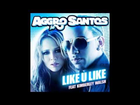 Aggro Santos Feat Kimberley Walsh - Like U Like