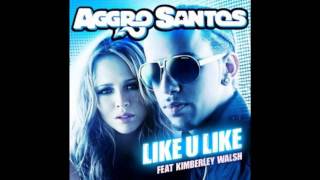 Aggro Santos Feat Kimberley Walsh - Like U Like