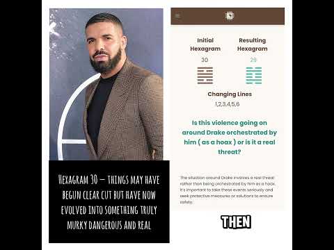 Drake and the violence around him - IChing reading