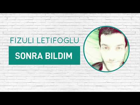 Fizuli Letifoglu Sonra bildim 2022 Official Audio