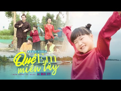 Quê Em Miền Tây ♪ Bé MAI VY Thần Đồng Âm Nhạc Việt Nam [MV Official]