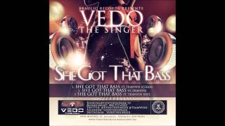 Vedo The Singer - She Got That Bass feat. TraVoyn