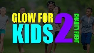 2nd Annual GLOW FOR KIDS (VIDEO)
