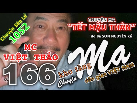 CHUYỆN MA kỳ 166 với MC VIỆT THẢO- CBL(1052)-“MA TẾT MẬU THÂN”do “BA của SƠN NGUYỄN” kể-Ngày 15/2/20