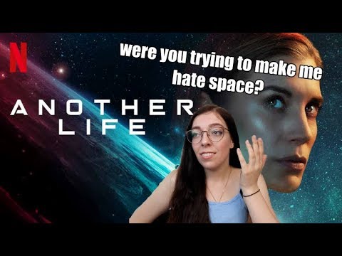 Complaining About Netlfix's Another Life for 28 Minutes