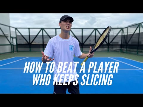 How To Beat A Tennis Player Who Keeps Slicing The Ball
