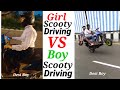 Girl Scooty Driving VS Boy Scooty Driving Girl VS Boy Desi Boy