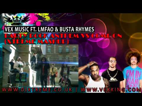 Vex Music Ft LMFAO & Busta Rhymes - Party Rock Anthem Vs Come On (Xtreme Mashup) - DJ Xtreme