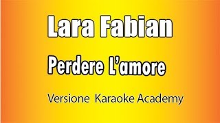 Lara Fabian  -  Perdere L&#39;amore (Versione Karaoke Academy Italia)