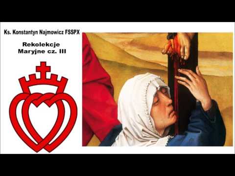 Rekolekcje Maryjne - ks. Konstantyn Najmowicz cz.3
