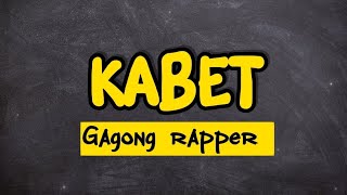 KABET | Gagong Rapper (Lyrics)