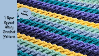 1 Row Repeat Wavy Crochet Pattern | LEFT HANDED CROCHET | Crochet Stitches | Crochet Blanket