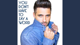 You Don't Have to Say a Word